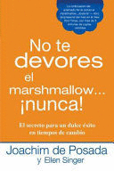 NO TE DEVORES EL MARSHMALLOW... NUNCA!