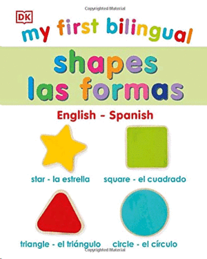 MY FIRST BILINGUAL SHAPES ; FORMAS