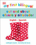 MY FIRST BILINGUAL OUT AND ABOUT ; FUERA Y SOBRE