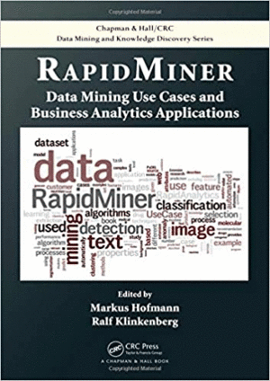RAPIDMINER DATA MINING USE CASES AND BUSINESS ANALYTICS APPLICATIONS