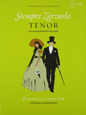 SIEMPRE ZARZUELA TENOR CON ACOMPAÑAMIENTO DE PIANO (INCLUYE CD) / ZARZUELA FOREVER WITH PIANO ACCOMPANIMENT