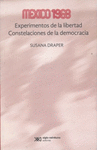 MÉXICO 1968 : EXPERIMENTOS DE LA LIBERTAD : CONSTELACIONES DE LA DEMOCRACIA / SU