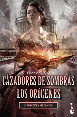 CAZADORES DE SOMBRAS. LOS ORIGENES 3 PRINCESA MECANICA