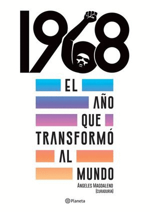 1968, EL AÑO QUE TRANSFORMÓ AL MUNDO