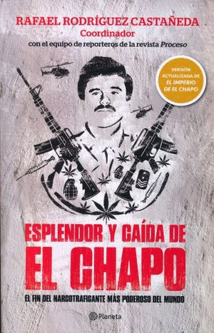 ESPLENDOR Y CAÍDA DE EL CHAPO