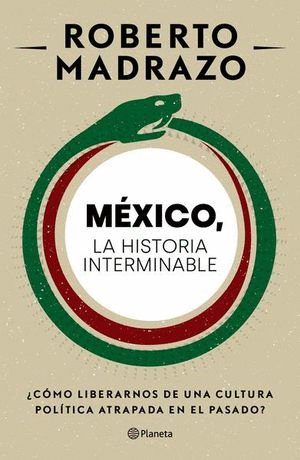 MÉXICO, LA HISTORIA INTERMINABLE