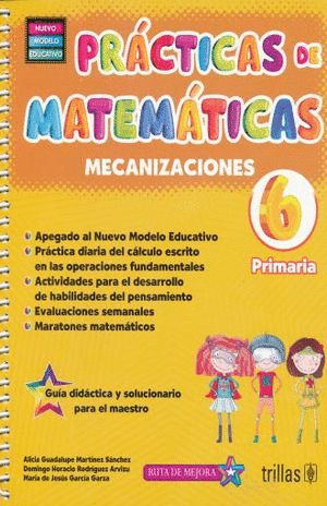 PRACTICAS DE MATEMATICAS 6 MECANIZACIONES PRIMARIA / 2 ED. (GUIA DIDACTICA Y SOLUCIONARIO PARA EL MAESTRO) (NUEVO MODELO EDUCATIVO)