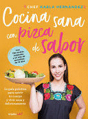 COMIDA SANA CON PIZCA DE SABOR: UNA GUÍA PRÁCTICA PARA NUTRIR TU CUERPO Y VIVIR / HEALTHY COOKING WITH A PINCH OF FLAVOR