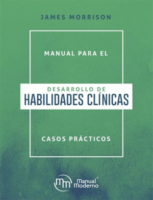 MANUAL PARA EL DESARROLLO DE HABILIDADES CLINICAS CASOS PRACTICOS