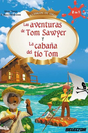 LAS AVENTURAS DE TOM SAWYER Y LA CABAÑA DEL TÍO TOM