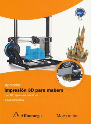 APRENDER IMPRESIONES 3D PARA MAKERS CON 100 EJERCICIOS