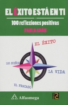 EXITO ESTA EN TI, EL. 100 REFLEXIONES POSITIVAS