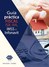 GUIA PRACTICA FISCAL. ISR,IVA,IMSS E INFONAVIT 2019