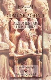 LENGUAJE Y COMUNICACION II. ARGUMENTAR LA PALABRA