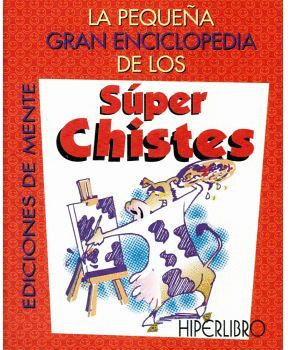 PEQUEÑA ENCICLOPEDIA SUPER CHISTES