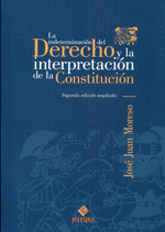 LA INDETERMINACION DEL DERECHO Y LA INTERPRETACION DE LA CONSTITUCION