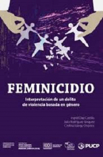 FEMINICIDIO.INTERPRETACIÓN DE UN DELITO DE VIOLENCIA BASADA EN GÉNERO