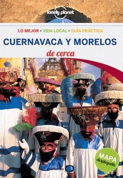 CUERNAVACA Y MORELOS DE CERCA (C/MAPA DESPLEGABLE)