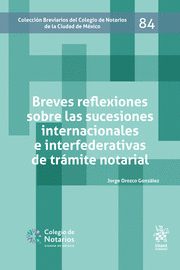 BREVES REFLEXIONES SOBRE LAS SUCESIONES INTERNACIONALES E INTERFEDERATIVAS DE TRÁMITE NOTARIAL