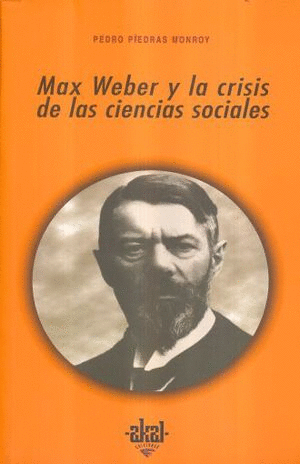 MAX WEBER Y LA CRISIS DE LAS CIENCIAS SOCIALES