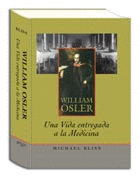 WILLIAM OSLER, UNA VIDA ENTREGADA A LA MEDICINA