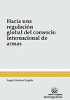 HACIA UNA REGULACIÓN GLOBAL DEL COMERCIO INTERNACIONAL DE ARMAS