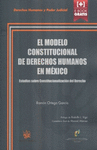 MODELO CONSTITUCIONAL DE DERECHOS HUMANOS EN MÉXICO, EL