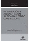 INTERPRETACIÓN Y ARGUMENTACIÓN JURÍDICA EN EL ESTADO CONSTITUCIONAL