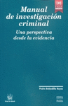 MANUAL DE INVESTIGACIÓN CRIMINAL: UNA PERSPECTIVA DE LA EVIDENCIA