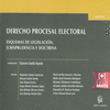 DERECHO PROCESAL ELECTORAL ESQUEMAS DE LEGISLACIÓN, JURISPRUDENCIA Y DOCTRINA