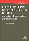 CÓDIGO NACIONAL DE PROCEDIMIENTOS PENALES, CON JURISPRUDENCIA NACIONAL E INTERAM