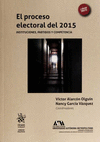 EL PROCESO ELECTORAL DEL 2015: INSTITUCIONES, PARTIDOS Y COMPETENCIA