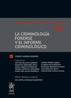TRATADO DE CRIMINOLOGIA FORENSE I. LA CRIMINOLOGÍA FORENSE Y EL INFORME CRIMINOL