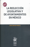 LA REELECCIÓN LEGISLATIVA Y DE AYUNTAMIENTOS EN MÉXICO