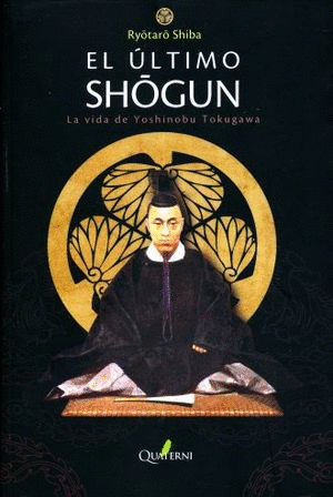EL ÚLTIMO SHOGUN. LA VIDA DE YOSHINOBU TOKUGAWA
