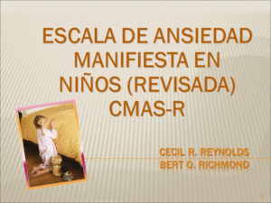 EL CMASR-2 CLASIFICADOR DE ANSIEDAD MANIFIESTA EN NIÑOS, REVISADA 2ED, DEFENSIVIDAD E INDICE DE RESPUERAS INCONSISTENTES