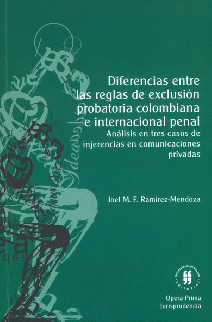 DIFERENCIAS ENTRE LAS REGLAS DE EXCLUSIÓN PROBATORIA COLOMBIANA E INTERNACIONAL PENAL