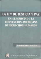 LEY DE JUSTICIA Y PAZ EN EL MARCO DE LA CONVENCION AMERICANA DE DERECHOS HUMANOS / PD.