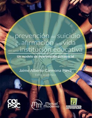 LA PREVENCIÓN DEL SUICIDIO Y LA AFIRMACIÓN DE LA VIDA EN UNA INSTITUCIÓN EDUCATIVA.