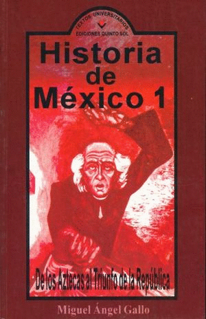 HISTORIA DE MÉXICO: DE LOS AZTECAS AL TRIUNFO DE LA REPÚBLICA (1325-1876)