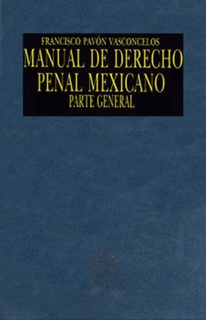 MANUAL DE DERECHO PENAL MEXICANO. PARTE GENERAL / 21 ED. / PD.