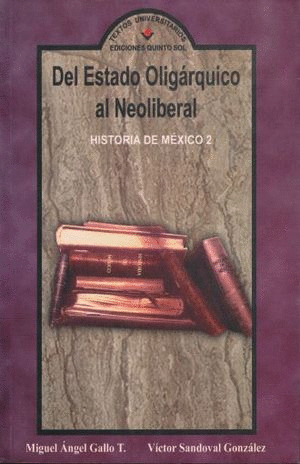 DEL ESTADO OLIGARQUICO AL NEOLIBERAL. HISTORIA DE MEXICO 2