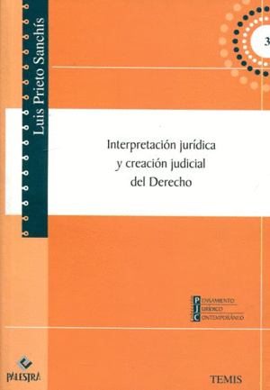 INTERPRETACION JURIDICA Y CREACION JUDICIAL DEL DERECHO
