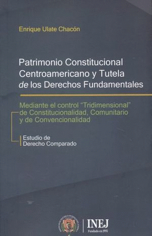 PATRIMONIO CONSTITUCIONAL CENTROAMERICANO Y TUTELA DE LOS DERECHOS FUNDAMENTALES